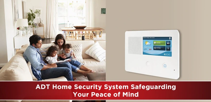 ADT Home Security System Safeguarding Your Peace of Mind